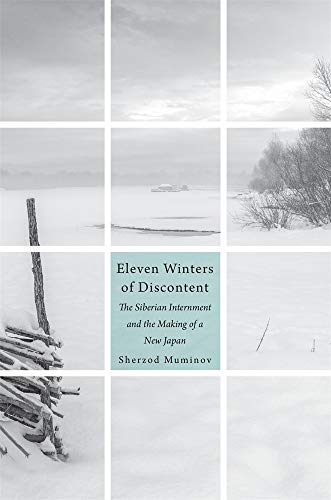 Eleven Winters of Discontent: The Siberian Internment and the Making of a New Japan von Harvard University Press